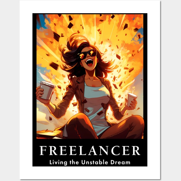 Freelancer: Living the Unstable Dream. Funny Wall Art by MaxDeSanje 